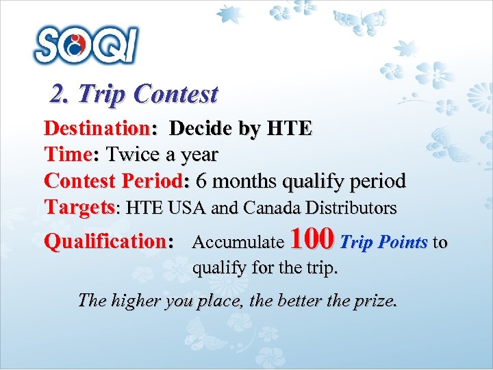 2. Trip Contest Destination: Decide by HTE Time: Twice a year Contest Period: 6