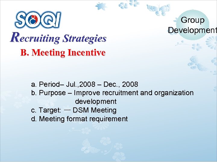 Recruiting Strategies Group Development B. Meeting Incentive a. Period– Jul. , 2008 – Dec.
