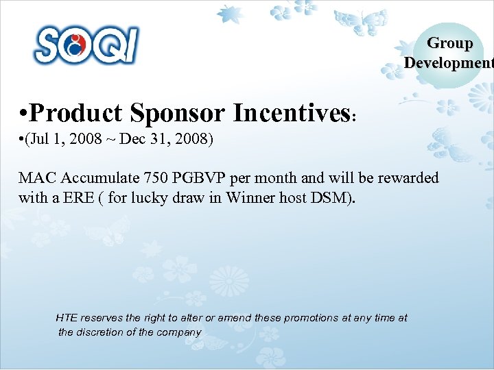 Group Development • Product Sponsor Incentives: • (Jul 1, 2008 ~ Dec 31, 2008)