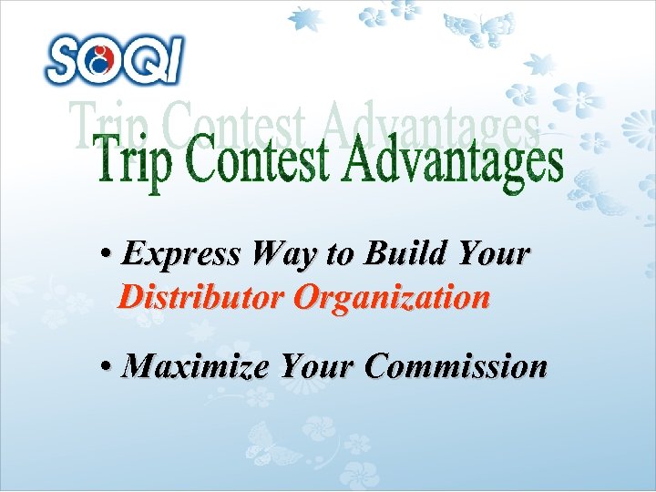  • Express Way to Build Your Distributor Organization • Maximize Your Commission 