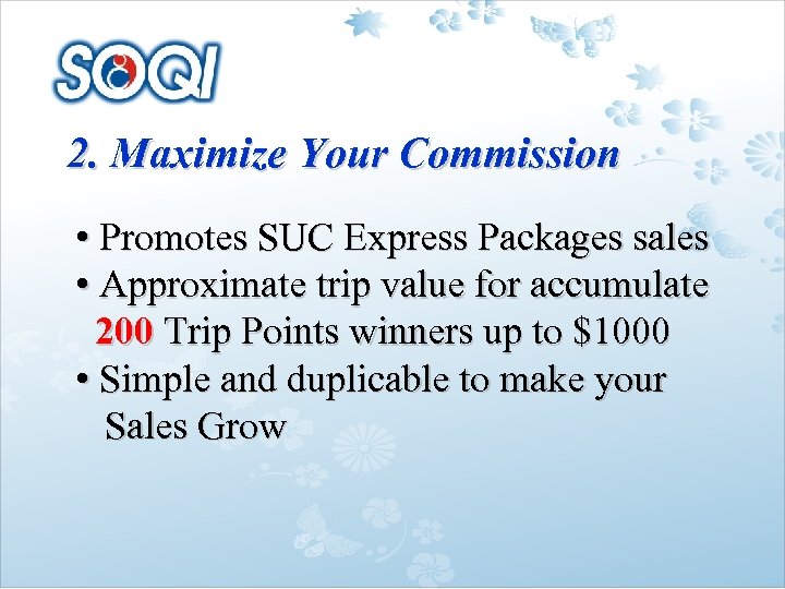 2. Maximize Your Commission • Promotes SUC Express Packages sales • Approximate trip value