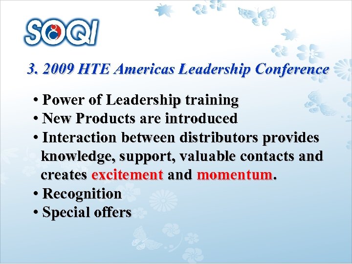 3. 2009 HTE Americas Leadership Conference • Power of Leadership training • New Products