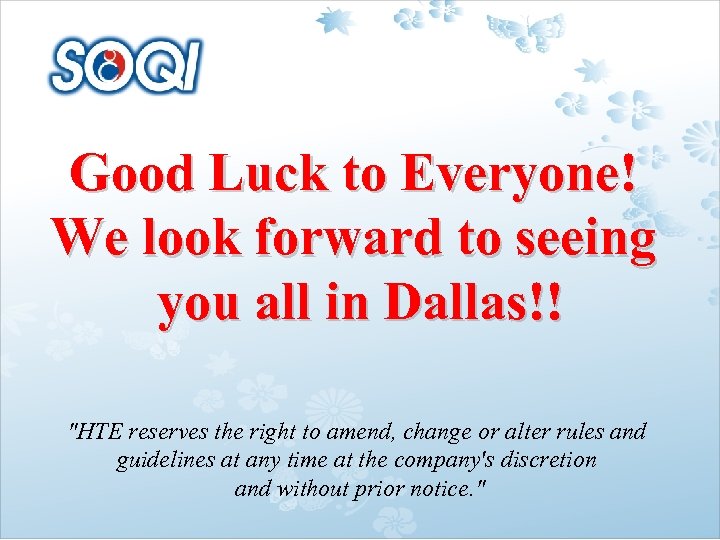 Good Luck to Everyone! We look forward to seeing you all in Dallas!! 