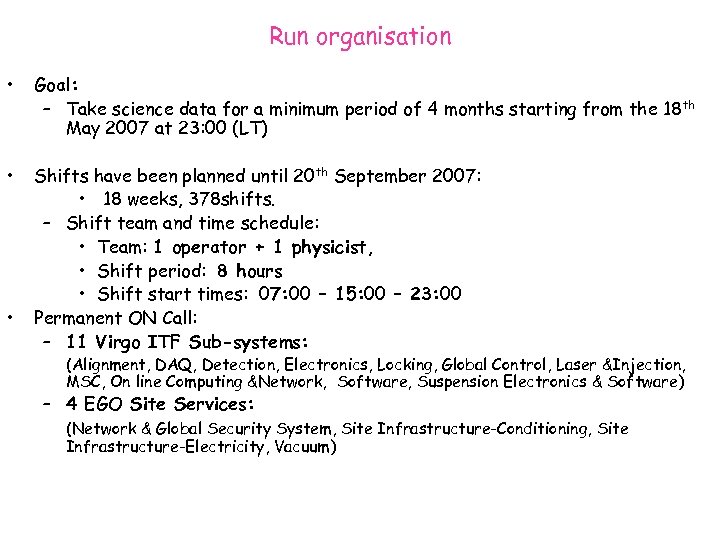Run organisation • Goal: – Take science data for a minimum period of 4