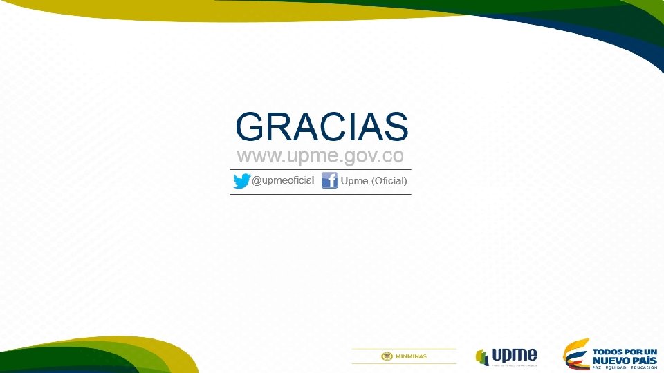 GRACIAS www. upme. gov. co @upmeoficial Upme (Oficial) 