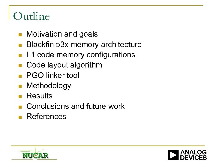 Outline n n n n n Motivation and goals Blackfin 53 x memory architecture