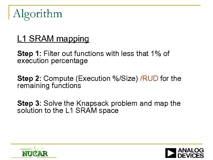 Algorithm L 1 SRAM mapping Step 1: Filter out functions with less that 1%