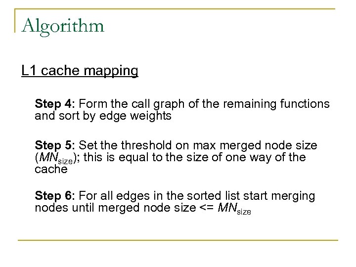 Algorithm L 1 cache mapping Step 4: Form the call graph of the remaining