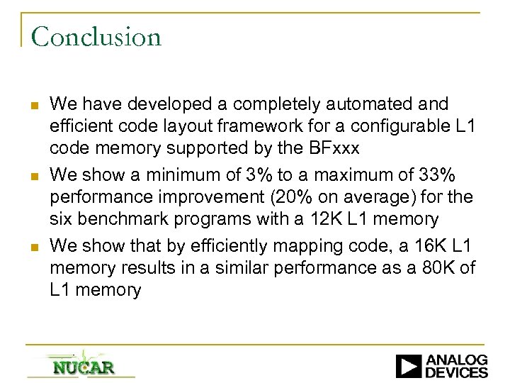 Conclusion n We have developed a completely automated and efficient code layout framework for