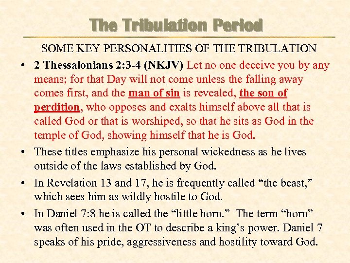 The Tribulation Period • • SOME KEY PERSONALITIES OF THE TRIBULATION 2 Thessalonians 2: