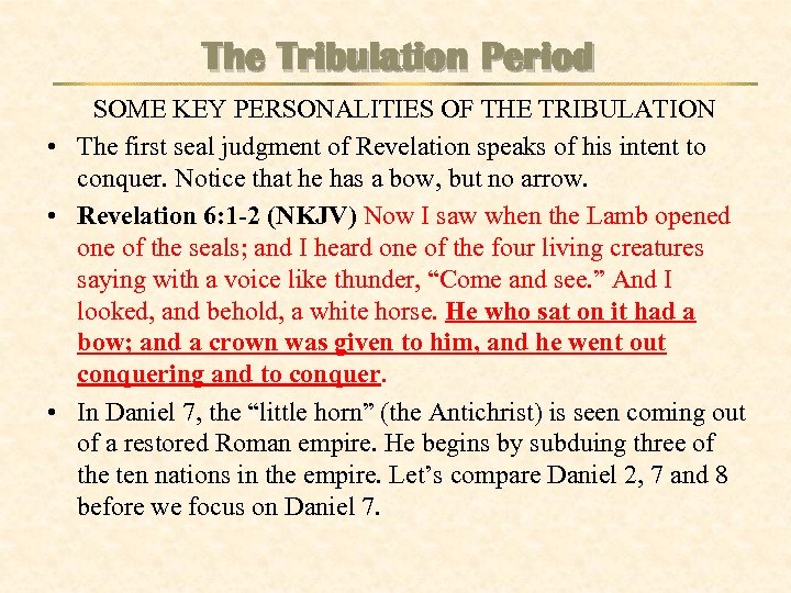 The Tribulation Period SOME KEY PERSONALITIES OF THE TRIBULATION • The first seal judgment
