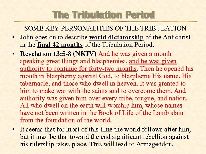 The Tribulation Period SOME KEY PERSONALITIES OF THE TRIBULATION • John goes on to