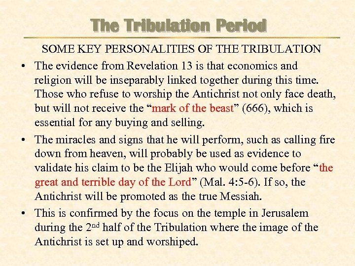 The Tribulation Period SOME KEY PERSONALITIES OF THE TRIBULATION • The evidence from Revelation