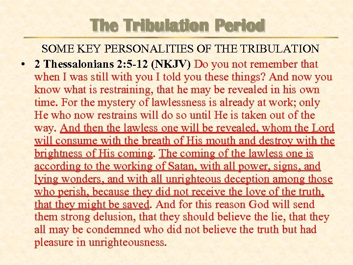 The Tribulation Period SOME KEY PERSONALITIES OF THE TRIBULATION • 2 Thessalonians 2: 5