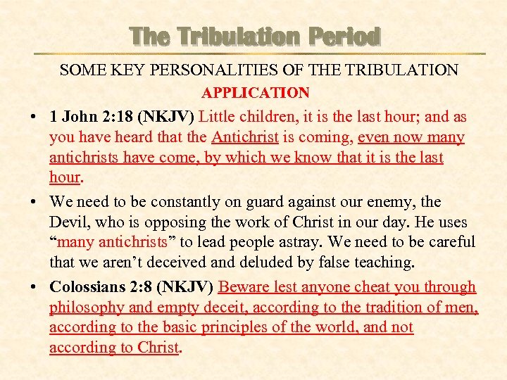 The Tribulation Period SOME KEY PERSONALITIES OF THE TRIBULATION APPLICATION • 1 John 2: