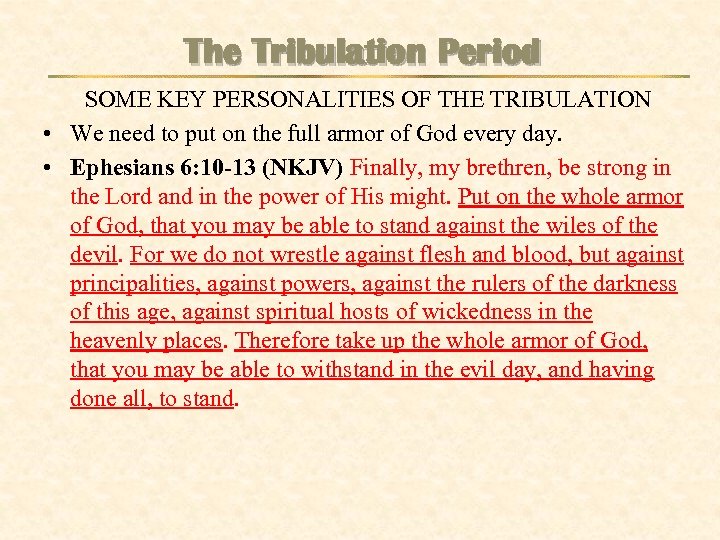 The Tribulation Period SOME KEY PERSONALITIES OF THE TRIBULATION • We need to put