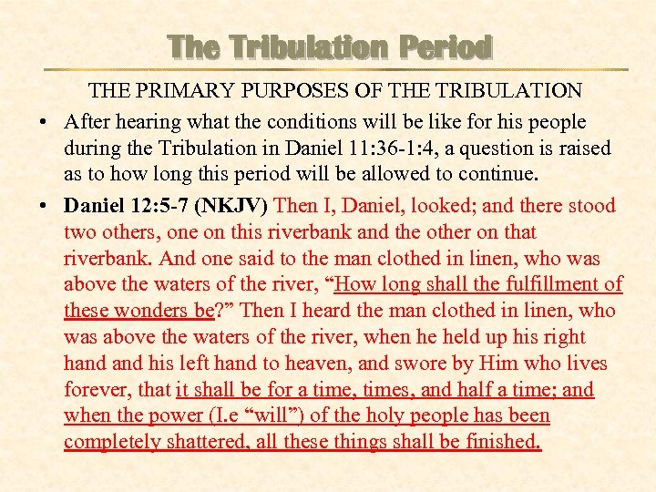 The Tribulation Period THE PRIMARY PURPOSES OF THE TRIBULATION • After hearing what the