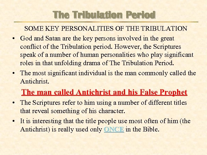 The Tribulation Period SOME KEY PERSONALITIES OF THE TRIBULATION • God and Satan are