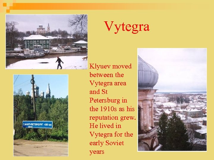 Vytegra Klyuev moved between the Vytegra area and St Petersburg in the 1910 s