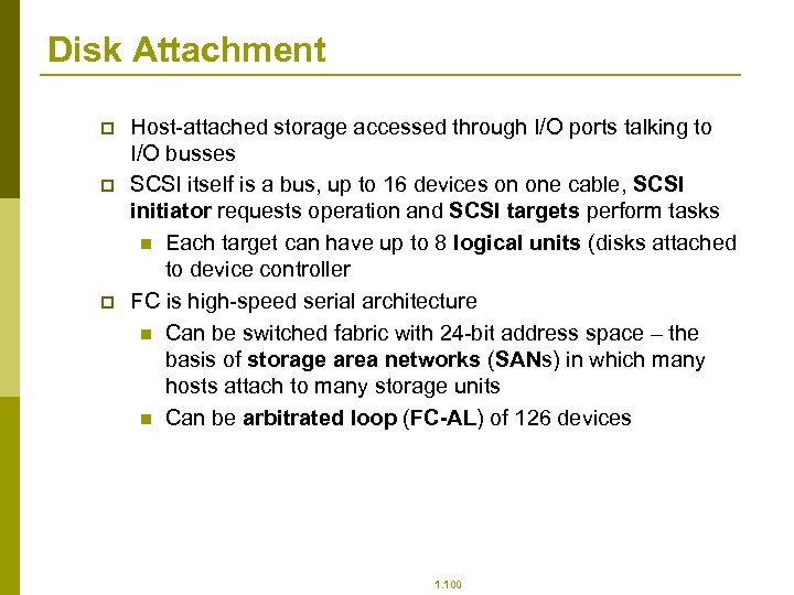 Disk Attachment p p p Host-attached storage accessed through I/O ports talking to I/O