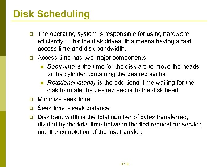 Disk Scheduling p p p The operating system is responsible for using hardware efficiently