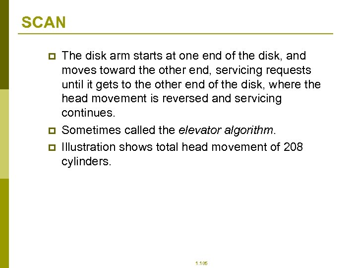 SCAN p p p The disk arm starts at one end of the disk,