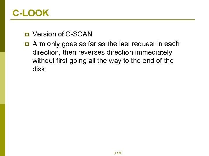 C-LOOK p p Version of C-SCAN Arm only goes as far as the last
