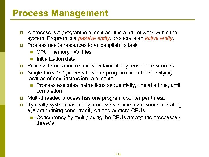 Process Management p p p A process is a program in execution. It is
