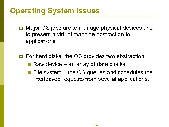 Operating System Issues p Major OS jobs are to manage physical devices and to