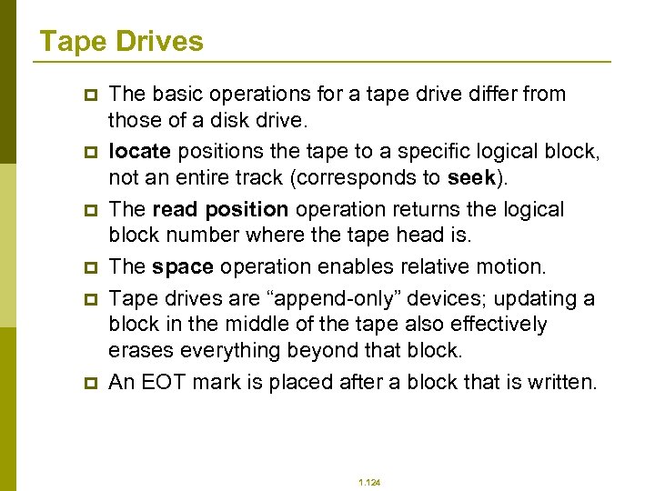 Tape Drives p p p The basic operations for a tape drive differ from