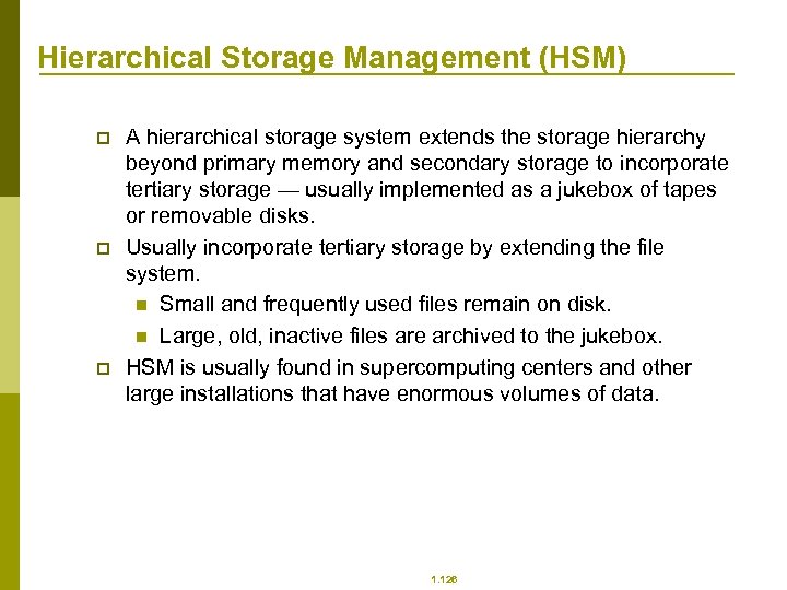 Hierarchical Storage Management (HSM) p p p A hierarchical storage system extends the storage