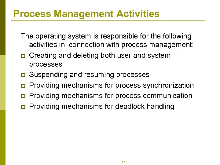 Process Management Activities The operating system is responsible for the following activities in connection