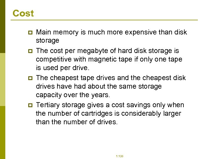 Cost p p Main memory is much more expensive than disk storage The cost