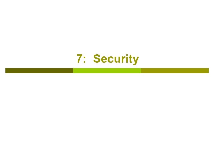 7: Security 