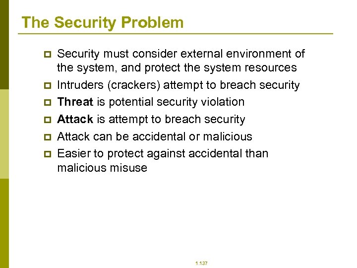 The Security Problem p p p Security must consider external environment of the system,