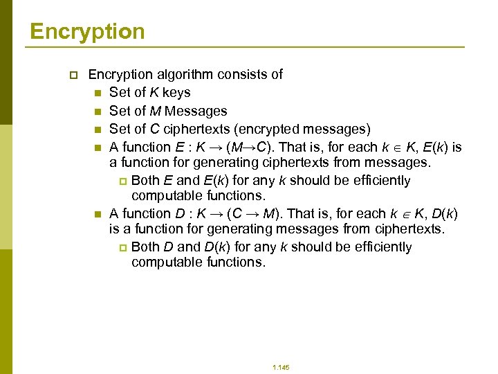 Encryption p Encryption algorithm consists of n Set of K keys n Set of