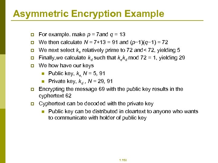 Asymmetric Encryption Example p p p p For example. make p = 7 and