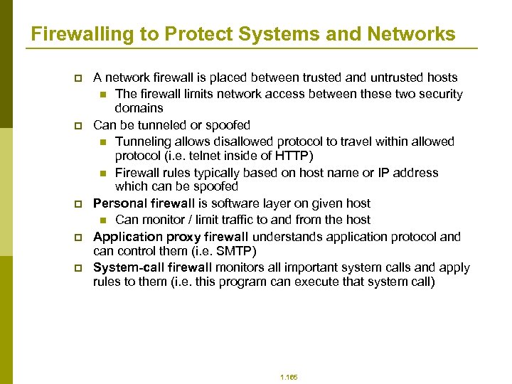 Firewalling to Protect Systems and Networks p p p A network firewall is placed