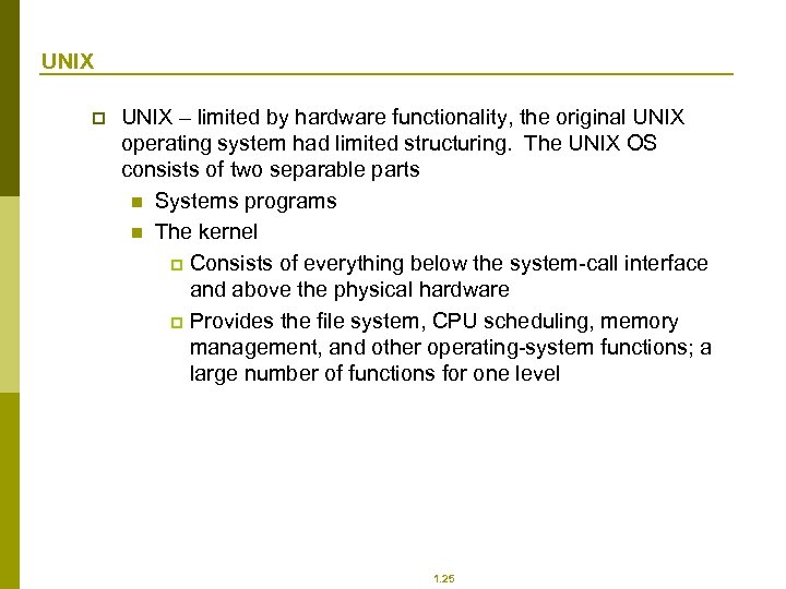 UNIX p UNIX – limited by hardware functionality, the original UNIX operating system had