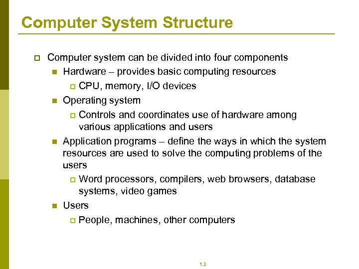 Computer System Structure p Computer system can be divided into four components n Hardware