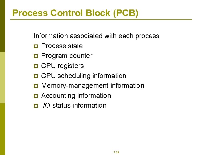 Process Control Block (PCB) Information associated with each process p Process state p Program