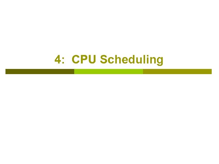 4: CPU Scheduling 