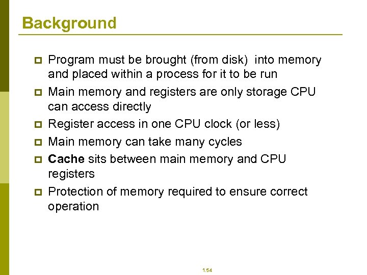 Background p p p Program must be brought (from disk) into memory and placed