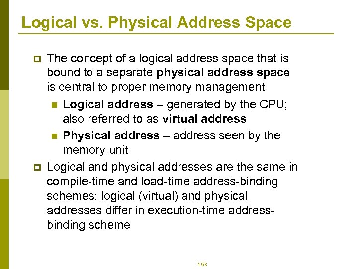 Logical vs. Physical Address Space p p The concept of a logical address space