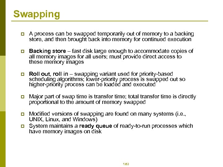 Swapping p A process can be swapped temporarily out of memory to a backing