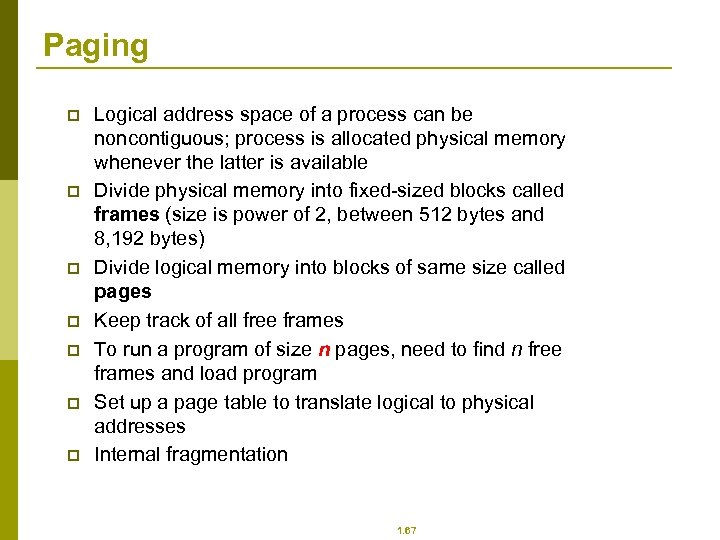 Paging p p p p Logical address space of a process can be noncontiguous;