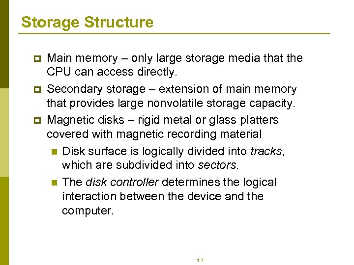 Storage Structure p p p Main memory – only large storage media that the