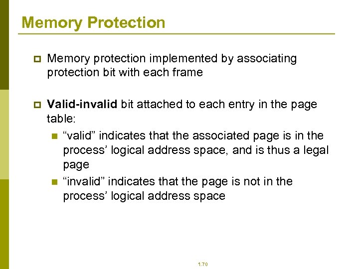 Memory Protection p Memory protection implemented by associating protection bit with each frame p