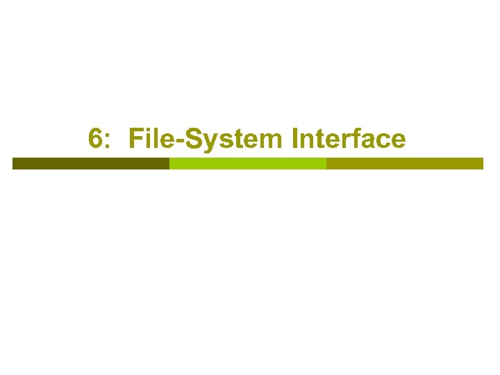 6: File-System Interface 