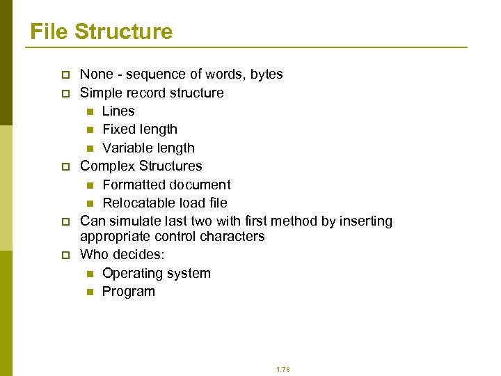 File Structure p p p None - sequence of words, bytes Simple record structure
